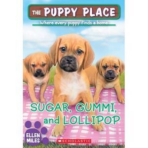 Sugar, Gummi and Lollipop (the Puppy Place #40): Volume 40 -- Ellen Miles